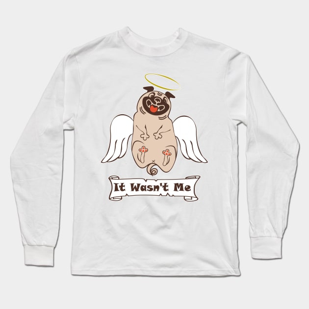 Funny quote It Wasn't Me angel fat pug Long Sleeve T-Shirt by Cute-Design